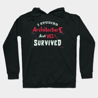 I studied architecture and Yes I survived design / architecture student / architecture graduate gift idea Hoodie